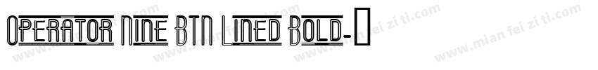 Operator Nine BTN Lined Bold字体转换